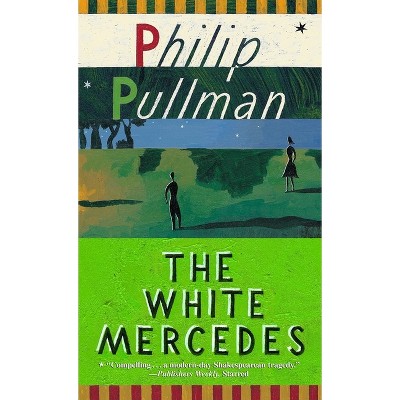 The White Mercedes - by  Philip Pullman (Paperback)