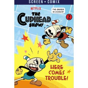 Here Comes Trouble! (the Cuphead Show!) - (Screen Comix) by  Random House (Paperback)