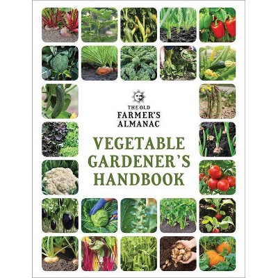 The Old Farmer's Almanac Vegetable Gardener's Handbook - (Old Farmer's Almanac (Paperback)) (Paperback)