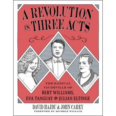 A Revolution in Three Acts - by  David Hajdu & John Carey (Hardcover)