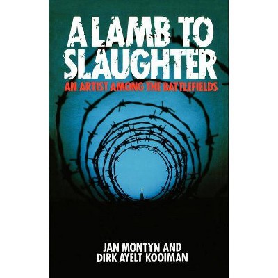 A Lamb to the Slaughter - by  Jan Montyn & Dirk Kooiman (Paperback)