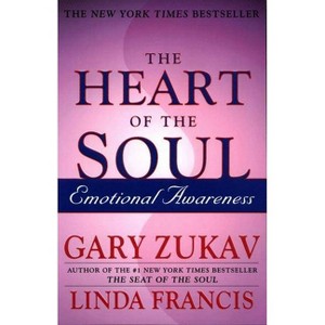 The Heart of the Soul - (A Spiritual Growth Self-Help Guide) by  Gary Zukav & Linda Francis (Paperback) - 1 of 1