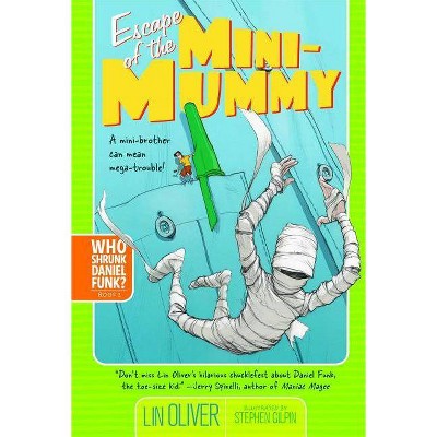 Escape of the Mini-Mummy, 2 - (Who Shrunk Daniel Funk?) by  Lin Oliver (Paperback)