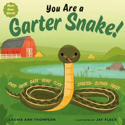 You Are a Garter Snake! - (Meet Your World) by Laurie Ann Thompson