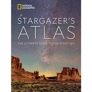 National Geographic Stargazer's Atlas - by  National Geographic & Maya Wei-Haas & James Trefil & Michael Greshko & Rachel Brown & Andrew Fazekas - 1 of 1