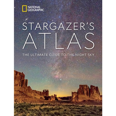 National Geographic Stargazer's Atlas - by  National Geographic & Maya Wei-Haas & James Trefil & Michael Greshko & Rachel Brown & Andrew Fazekas - image 1 of 1