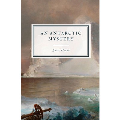 An Antarctic Mystery - by  Jules Verne (Paperback)