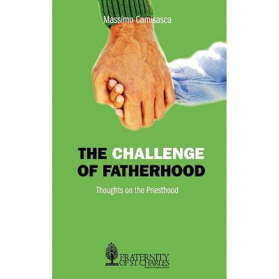 The Challenge of Fatherhood - by  Massimo Camisasca (Paperback)