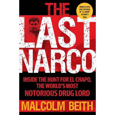 The Last Narco: Updated and Revised - by  Malcolm Beith (Paperback)