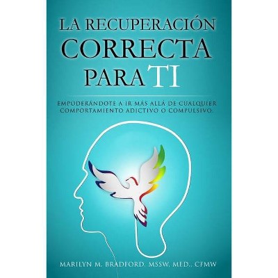 La recuperación correcta para ti (Spanish) - by  Marilyn Bradford (Paperback)