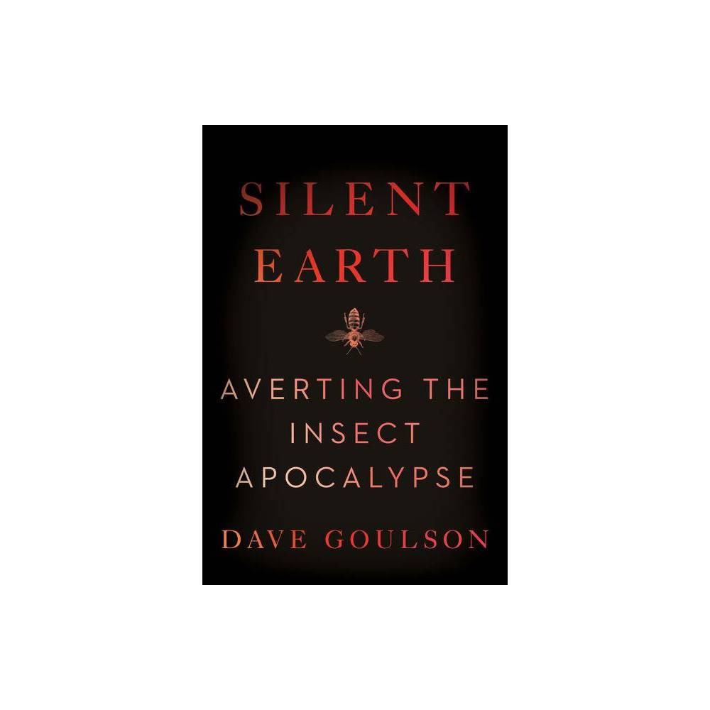 ISBN 9780063088207 product image for Silent Earth - by Dave Goulson (Hardcover) | upcitemdb.com