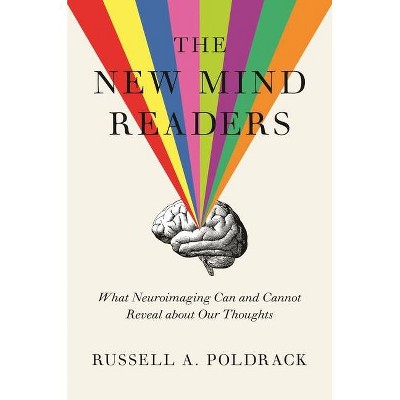 The New Mind Readers - by  Russell a Poldrack (Paperback)