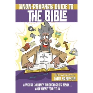 The Non-Prophet's Guide to the Bible - by  Todd Hampson (Paperback) - 1 of 1