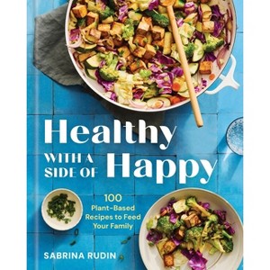 Healthy with a Side of Happy - by  Sabrina Rudin (Hardcover) - 1 of 1