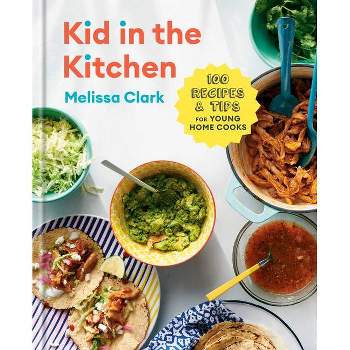 Kid in the Kitchen - by Melissa Clark & Daniel Gercke (Hardcover)