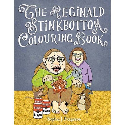 The Reginald Stinkbottom Colouring Book - by  Sophia J Ferguson (Paperback)