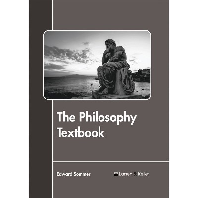 The Philosophy Textbook - by  Edward Sommer (Hardcover)