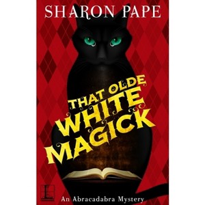 That Olde White Magick - (Abracadabra Mystery) by  Sharon Pape (Paperback) - 1 of 1