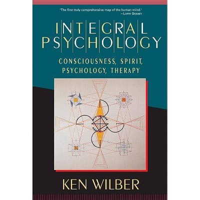 Integral Psychology - by  Ken Wilber (Paperback)