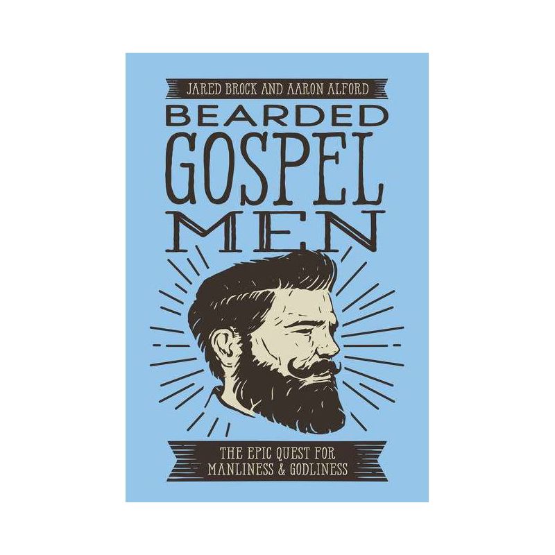 Bearded Gospel Men - by  Jared Brock & Aaron Alford (Paperback), 1 of 2