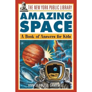 The New York Public Library Amazing Space - (New York Public Library Books for Kids) by  The New York Public Library & Ann-Jeanette Campbell - 1 of 1