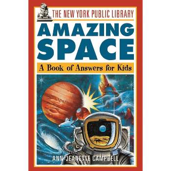 The New York Public Library Amazing Space - (New York Public Library Books for Kids) by  The New York Public Library & Ann-Jeanette Campbell