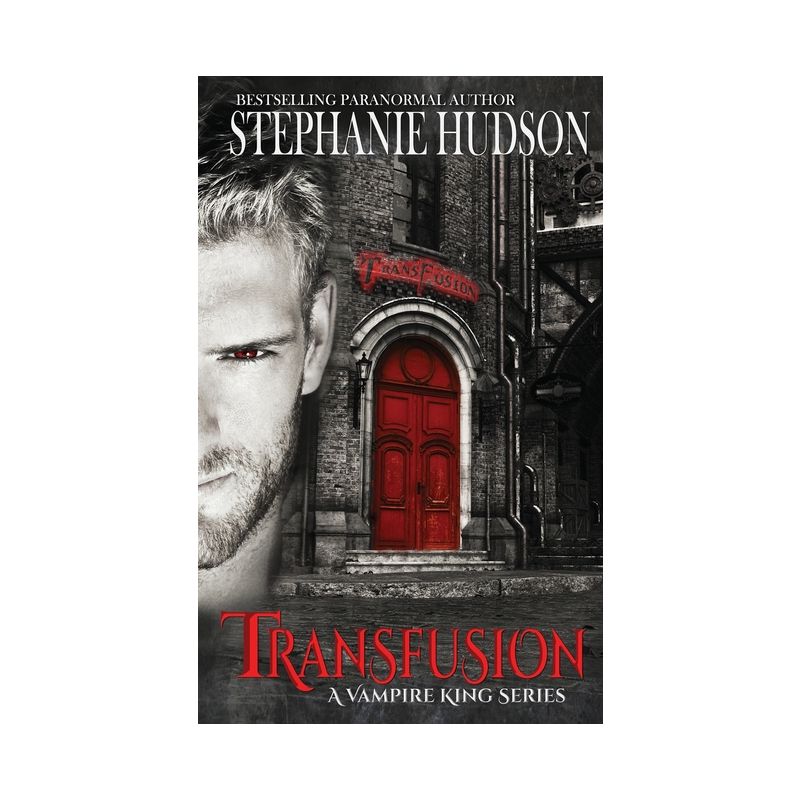 Transfusion - (The Transfusion Saga) by  Stephanie Hudson (Paperback), 1 of 2