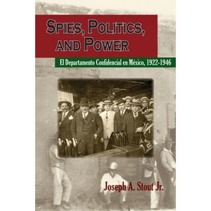 Spies, Politics, and Power - by  Joseph A Stout (Paperback) - 1 of 1