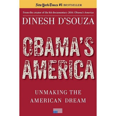 Obama's America - by  Dinesh D'Souza (Paperback)