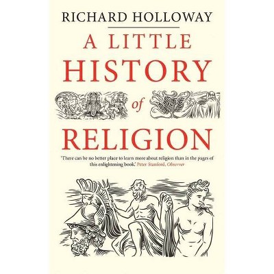 A Little History of Religion - (Little Histories) by  Richard Holloway (Paperback)