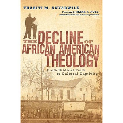 The Decline of African American Theology - by  Thabiti M Anyabwile (Paperback)