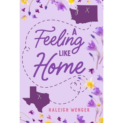 A Feeling Like Home - by  Haleigh Wenger (Hardcover)