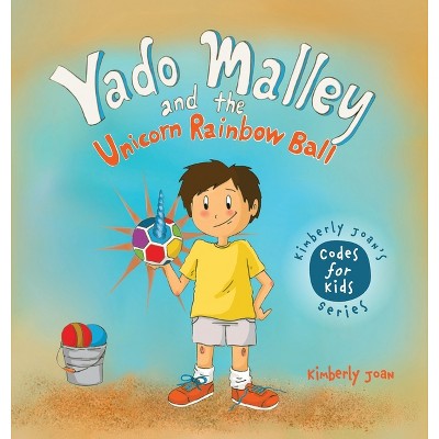 Yado Malley and the Unicorn Rainbow Ball - by  Kimberly Joan (Hardcover)