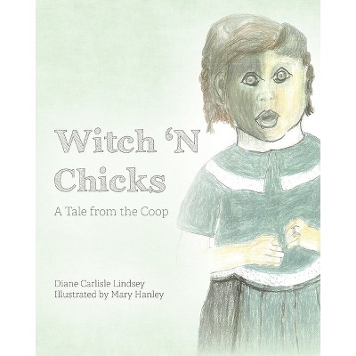 Witch 'N Chicks - by  Diane Carlisle Lindsey (Paperback)