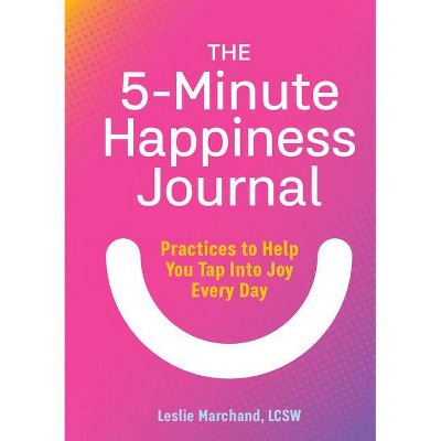 The 5-Minute Happiness Journal - by  Leslie Marchand (Paperback)