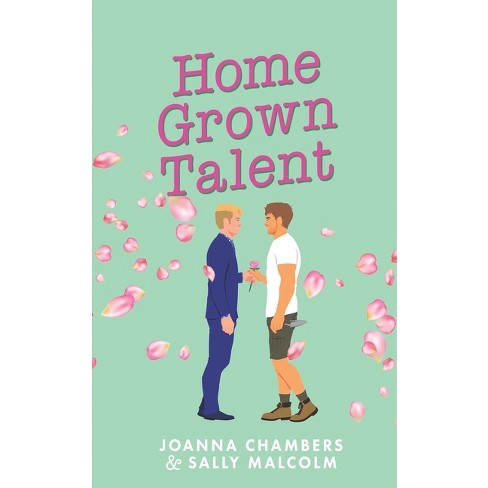 Home Grown Talent Creative Types By Sally Malcolm Joanna Chambers Paperback Target