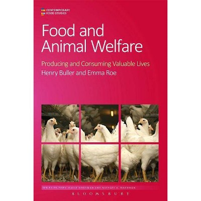 Food and Animal Welfare - (Contemporary Food Studies: Economy, Culture and Politics) by  Henry Buller & Emma Roe (Paperback)