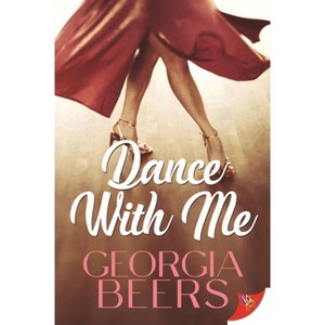 Dance with Me - by  Georgia Beers (Paperback) - 1 of 1