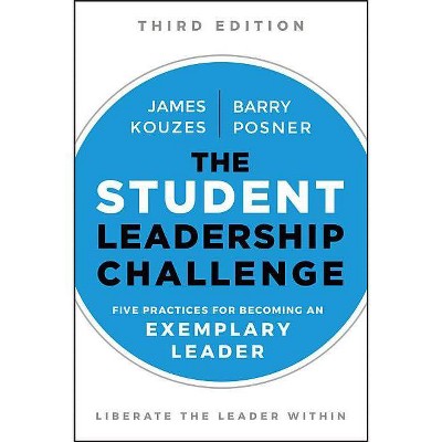 The Student Leadership Challenge - (J-B Leadership Challenge: Kouzes/Posner) 3rd Edition by  James M Kouzes & Barry Z Posner (Paperback)