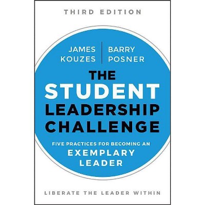 The Student Leadership Challenge - (J-B Leadership Challenge: Kouzes/Posner) 3rd Edition by  James M Kouzes & Barry Z Posner (Paperback)