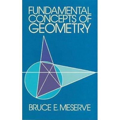  Fundamental Concepts of Geometry - (Dover Books on Mathematics) by  Bruce E Meserve (Paperback) 