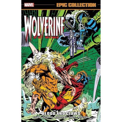 Wolverine Epic Collection: Blood and Claws - by  Larry Hama & Peter David & Alan Davis & Tom Defalco (Paperback)