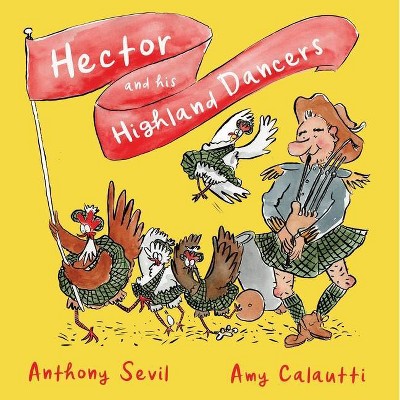 Hector and His Highland Dancers - by  Anthony Sevil (Hardcover)