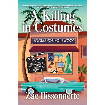 A Killing in Costumes - (A Hollywood Treasures Mystery) by  Zac Bissonnette (Hardcover)