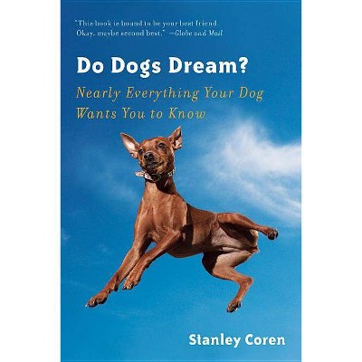 Do Dogs Dream? - by  Stanley Coren (Paperback)