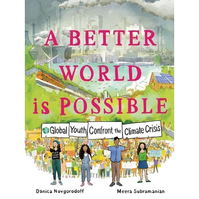 A Better World Is Possible - by Danica Novgorodoff & Meera Subramanian