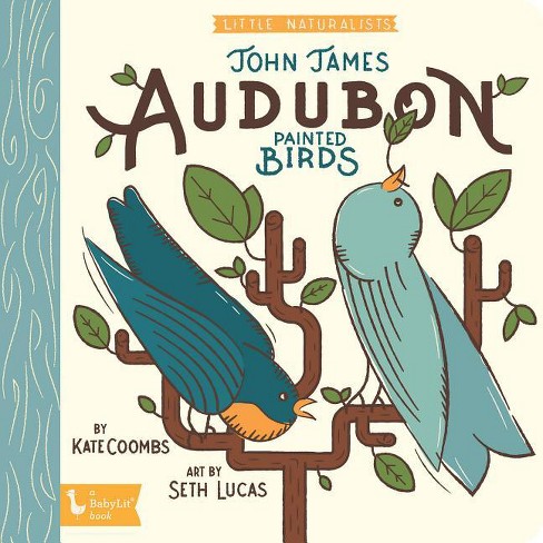 Little Naturalists: John James Audubon Painted Birds - (Babylit) by  Kate Coombs (Board Book) - image 1 of 1