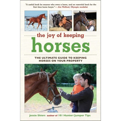 The Joy of Keeping Horses - by  Jessie Shiers (Paperback)