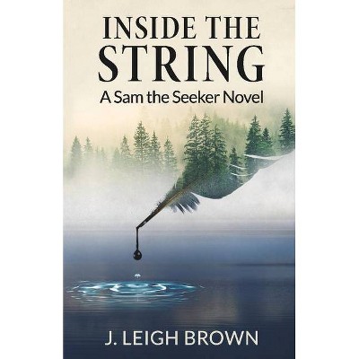 Inside the String - by  J Leigh Brown (Paperback)