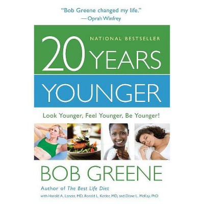 20 Years Younger - by  Bob Greene (Paperback)